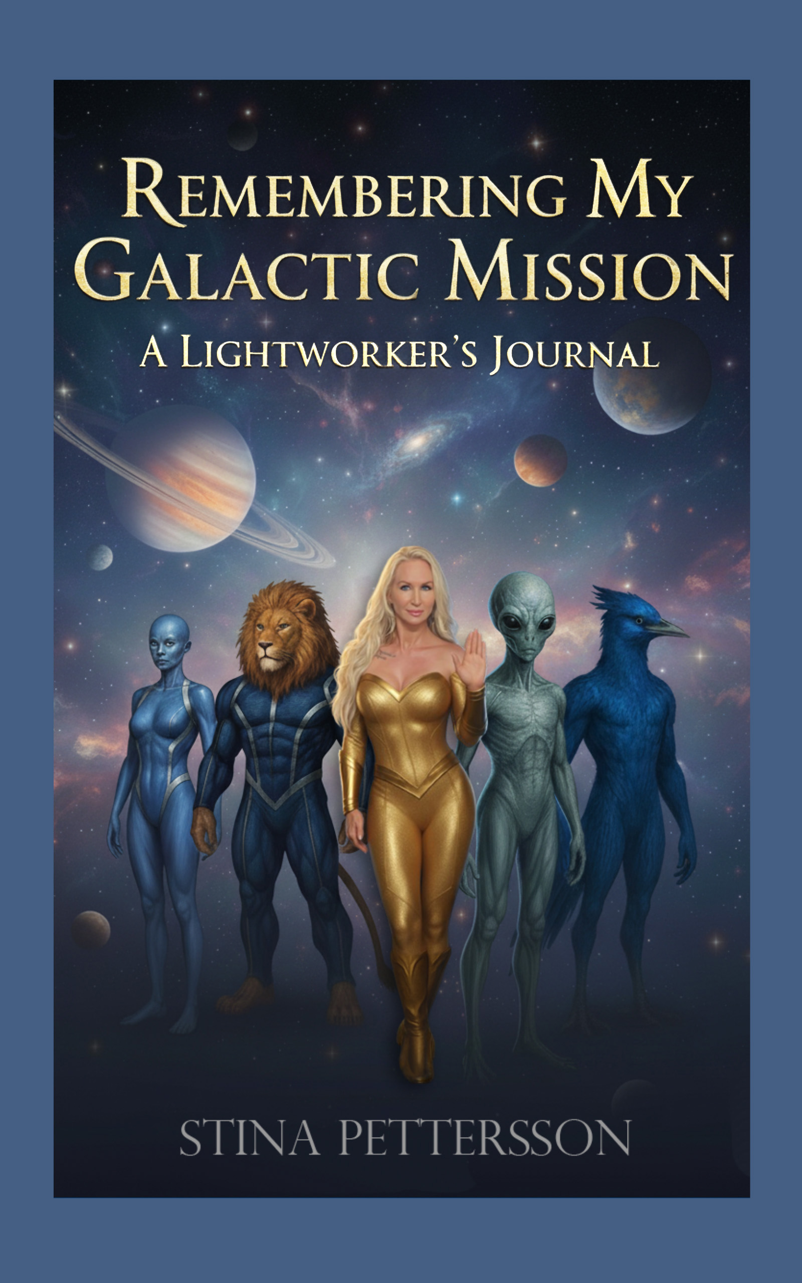 Remembering My Galactic Mission - A Lightworker’s Journal